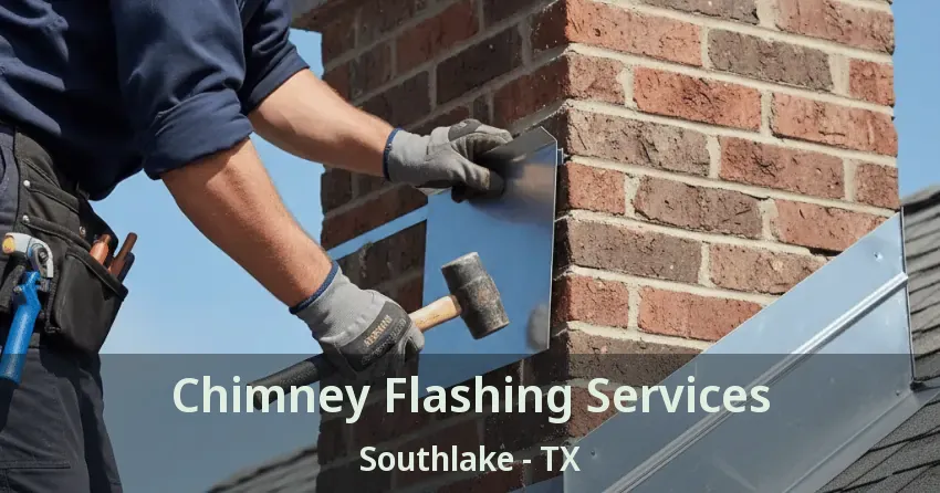 Chimney Flashing Services Southlake - TX Chimney Flashing Services Southlake - TX