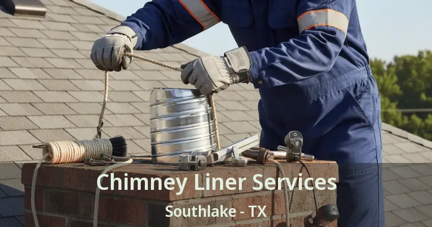 Chimney Liner Services Southlake - TX