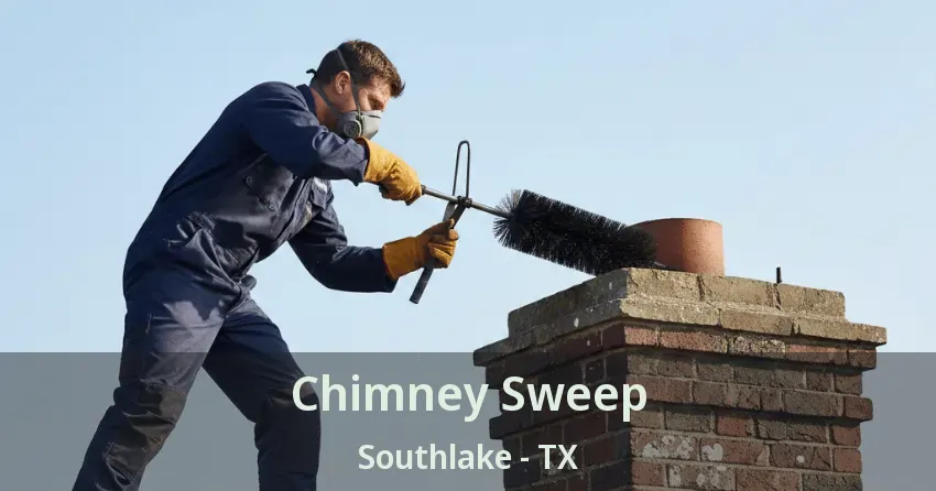 Chimney Sweep Southlake - TX Chimney Sweep Southlake - TX