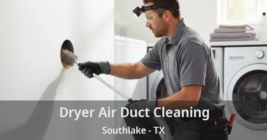 Dryer Air Duct Cleaning Southlake - TX