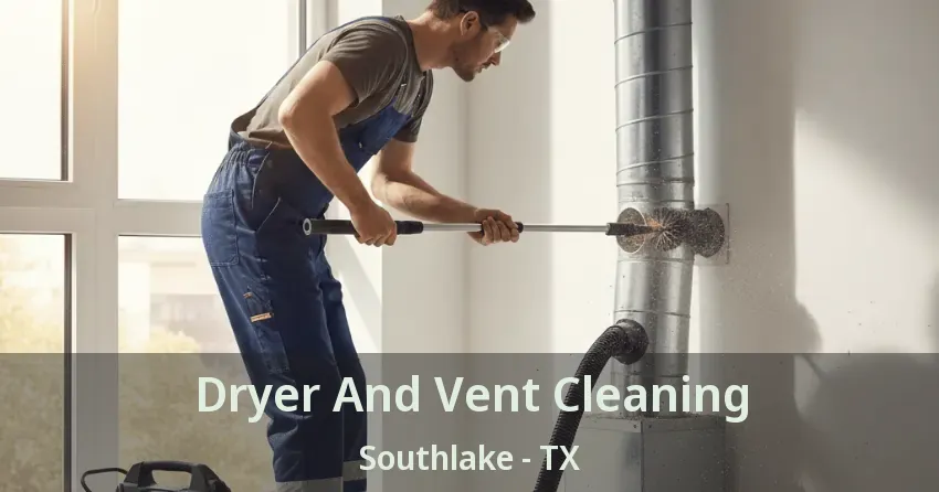 Dryer And Vent Cleaning Southlake - TX