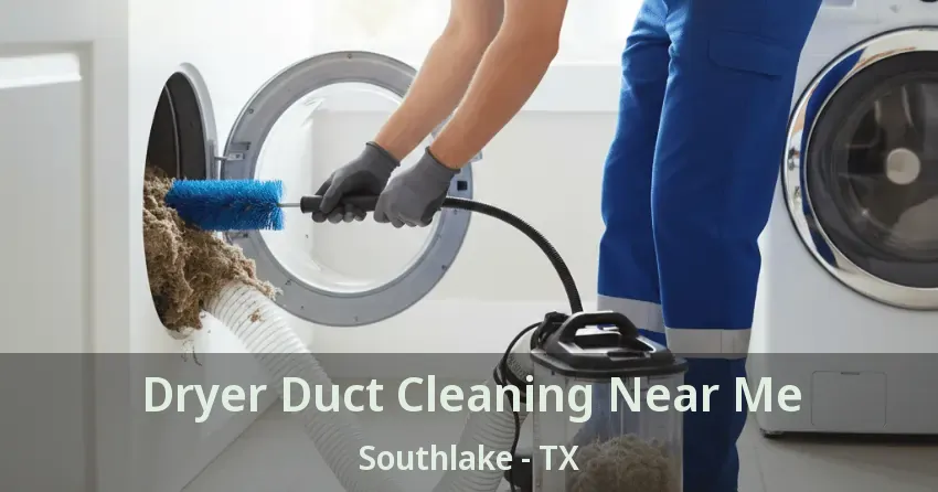 Dryer Duct Cleaning Near Me Southlake - TX