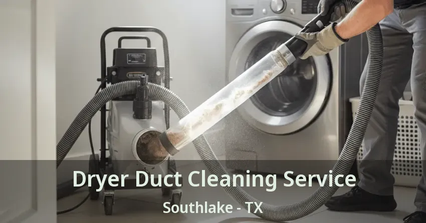 Dryer Duct Cleaning Service Southlake - TX