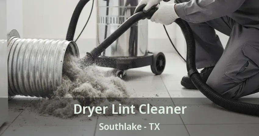 Dryer Lint Cleaner Southlake - TX
