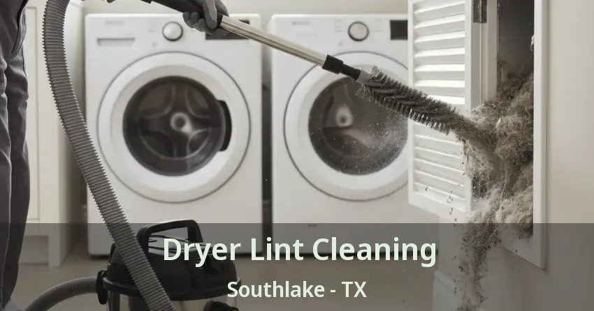 Dryer Lint Cleaning Southlake - TX