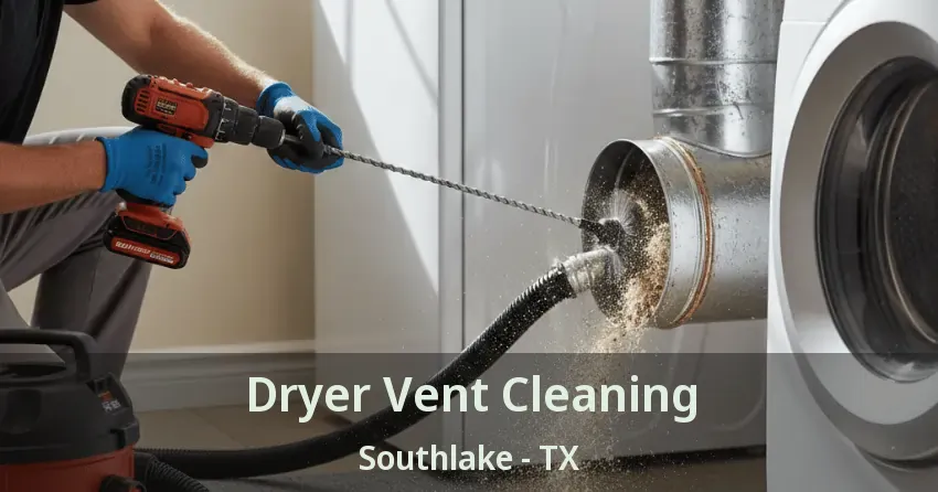 Dryer Vent Cleaning Southlake - TX