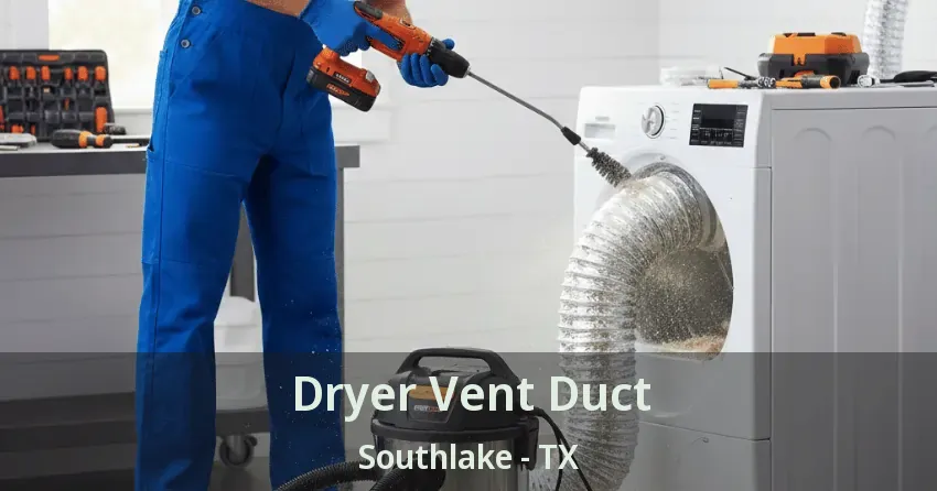 Dryer Vent Duct Southlake - TX Dryer Vent Duct Southlake - TX