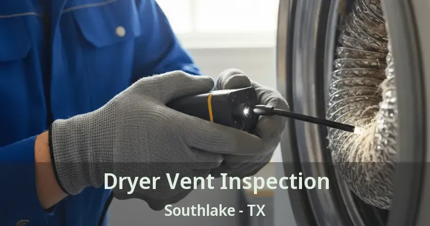 Dryer Vent Inspection Southlake - TX