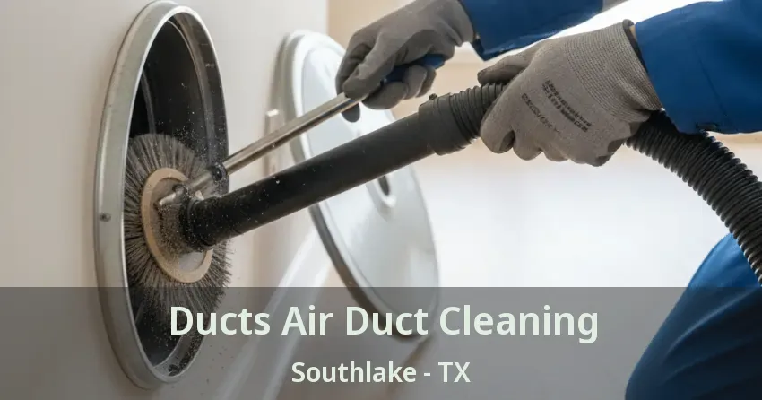 Ducts Air Duct Cleaning Southlake - TX