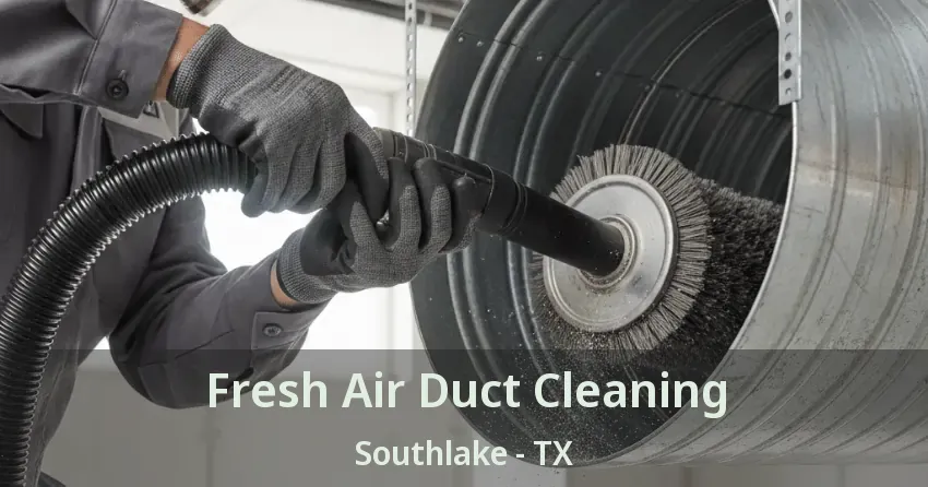 Fresh Air Duct Cleaning Southlake - TX