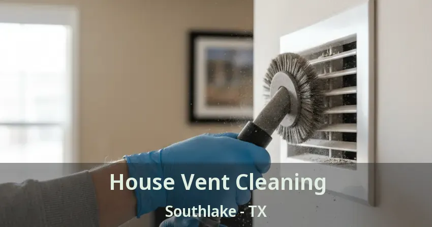 House Vent Cleaning Southlake - TX
