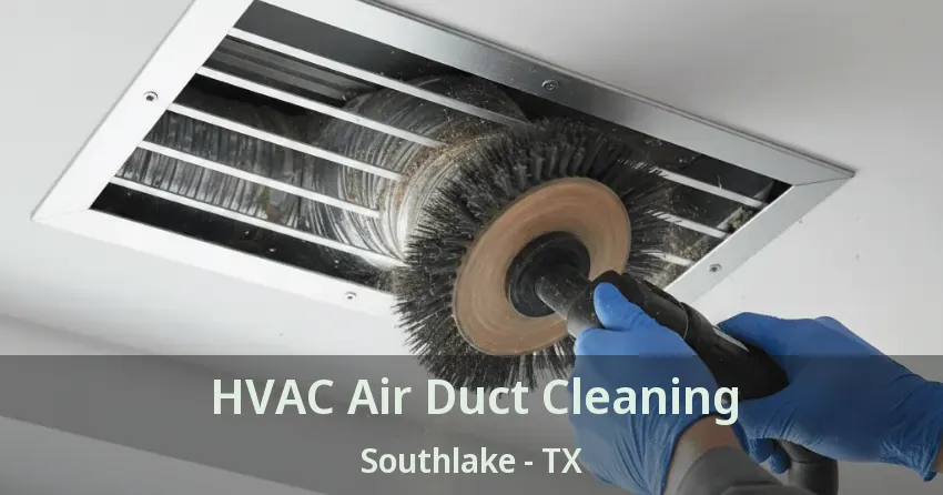 HVAC Air Duct Cleaning Southlake - TX