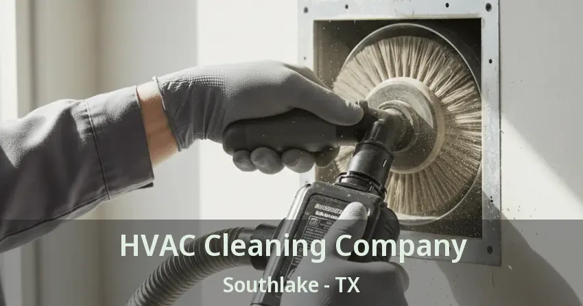 HVAC Cleaning Company Southlake - TX