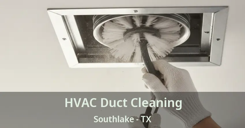 HVAC Duct Cleaning Southlake - TX
