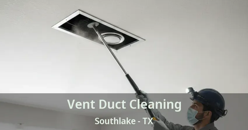 Vent Duct Cleaning Southlake - TX