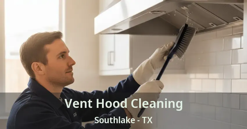 Vent Hood Cleaning Southlake - TX
